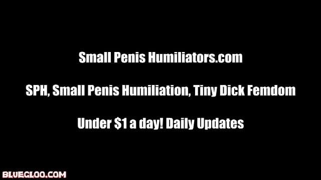 Hahaha, your tiny cock is pathetic! SPH